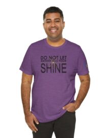 Do Not Let Anyone Dull Your Shine - Adult Tee