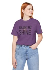 Do Not Let Anyone Dull Your Shine - Adult Tee
