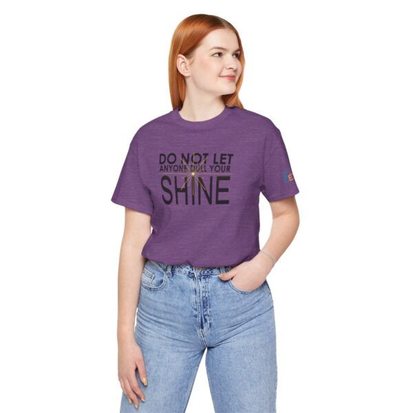 Do Not Let Anyone Dull Your Shine - Adult Tee