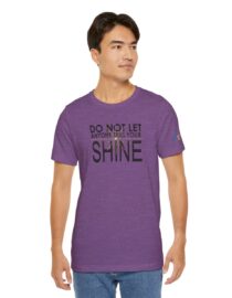 Do Not Let Anyone Dull Your Shine - Adult Tee