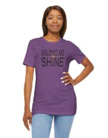 Do Not Let Anyone Dull Your Shine - Adult Tee