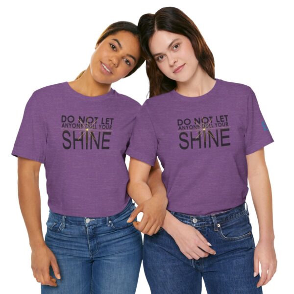 Do Not Let Anyone Dull Your Shine - Adult Tee