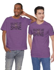 Do Not Let Anyone Dull Your Shine - Adult Tee