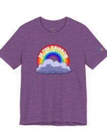 Be the Rainbow in Someone's Cloud - Adult Tee
