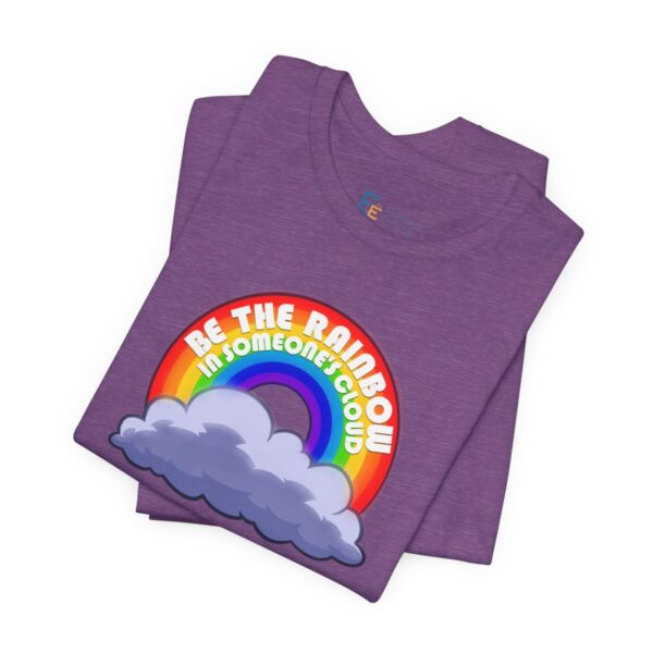 Be the Rainbow in Someone's Cloud - Adult Tee