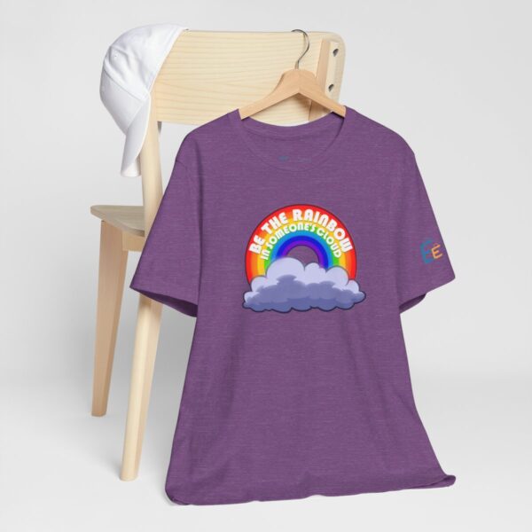 Be the Rainbow in Someone's Cloud - Adult Tee