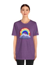 Be the Rainbow in Someone's Cloud - Adult Tee