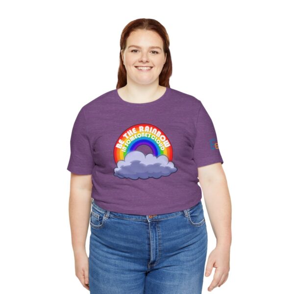 Be the Rainbow in Someone's Cloud - Adult Tee