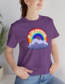 Be the Rainbow in Someone's Cloud - Adult Tee