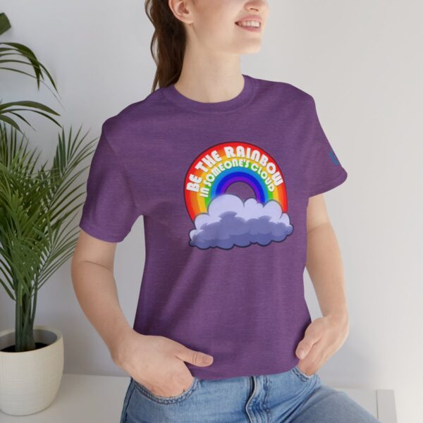 Be the Rainbow in Someone's Cloud - Adult Tee