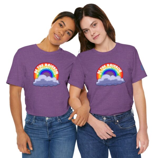 Be the Rainbow in Someone's Cloud - Adult Tee