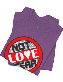 Love, Not Fear - Adult Tee