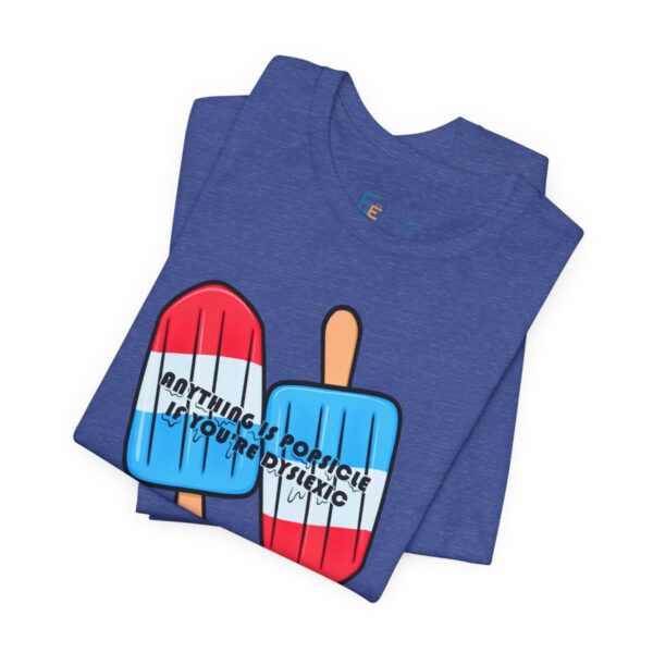 Anything is Popsicle if You're Dyslexic - Adult Tee