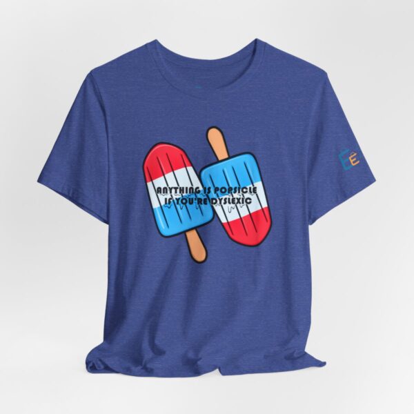 Anything is Popsicle if You're Dyslexic - Adult Tee