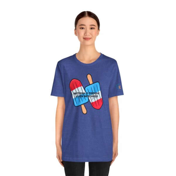 Anything is Popsicle if You're Dyslexic - Adult Tee