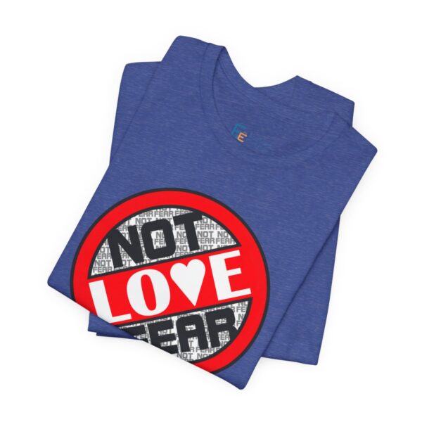 Love, Not Fear - Adult Tee