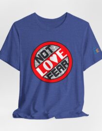 Love, Not Fear - Adult Tee