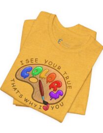 I See Your True Colors, That's Why I Love You - Adult Tee