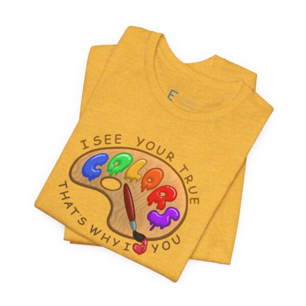 I See Your True Colors, That's Why I Love You - Adult Tee