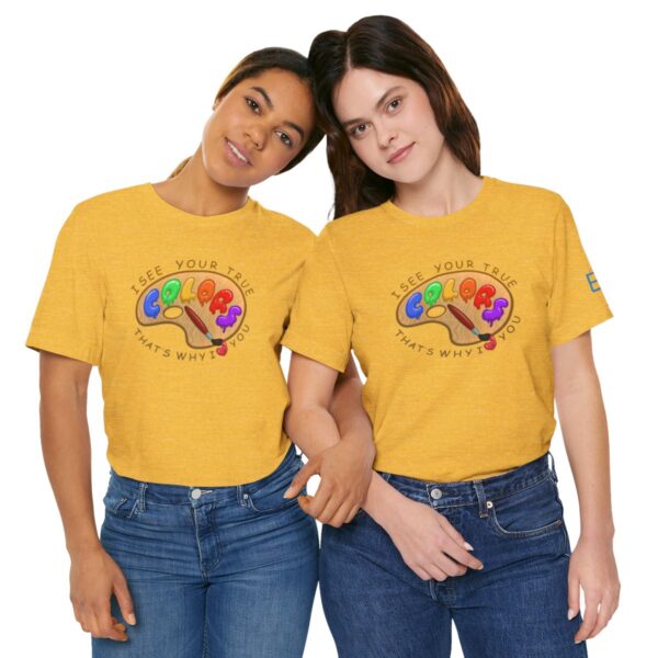 I See Your True Colors, That's Why I Love You - Adult Tee