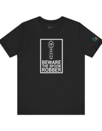Beware the Spoon Robber - Adult Tee