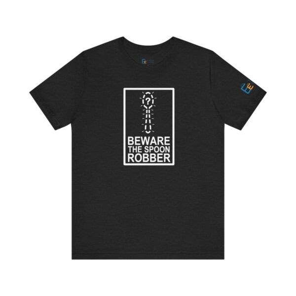 Beware the Spoon Robber - Adult Tee