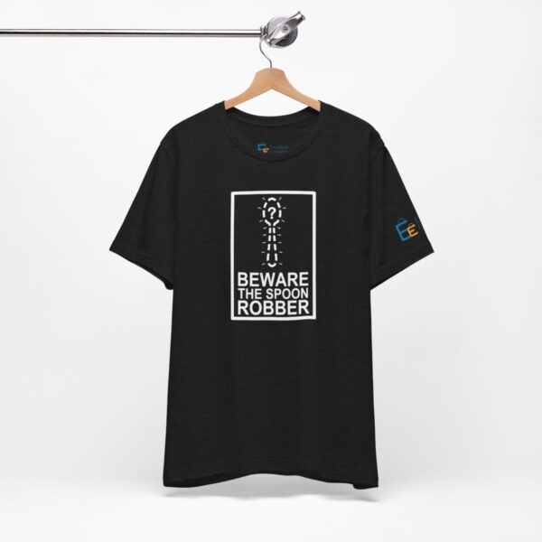 Beware the Spoon Robber - Adult Tee