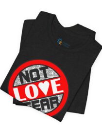 Love, Not Fear - Adult Tee