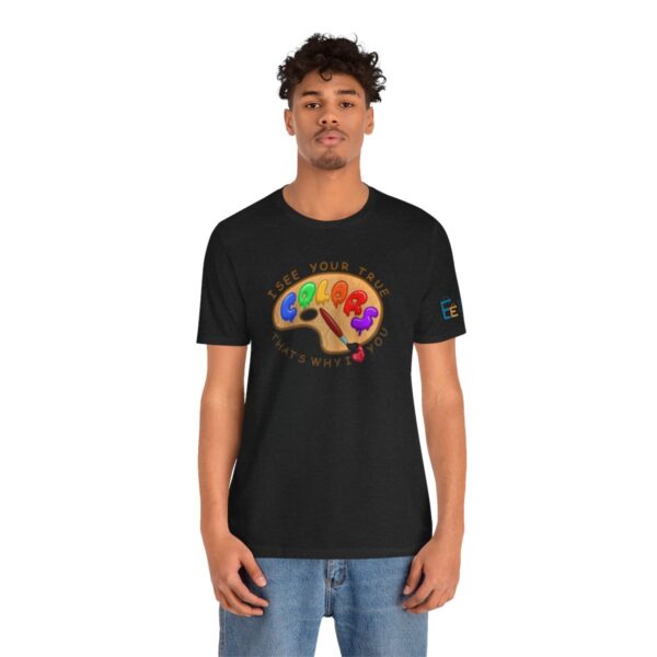 I See Your True Colors, That's Why I Love You - Adult Tee