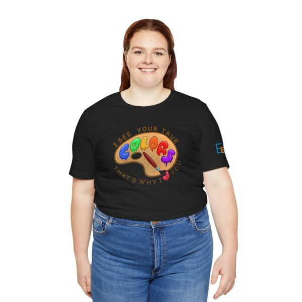 I See Your True Colors, That's Why I Love You - Adult Tee