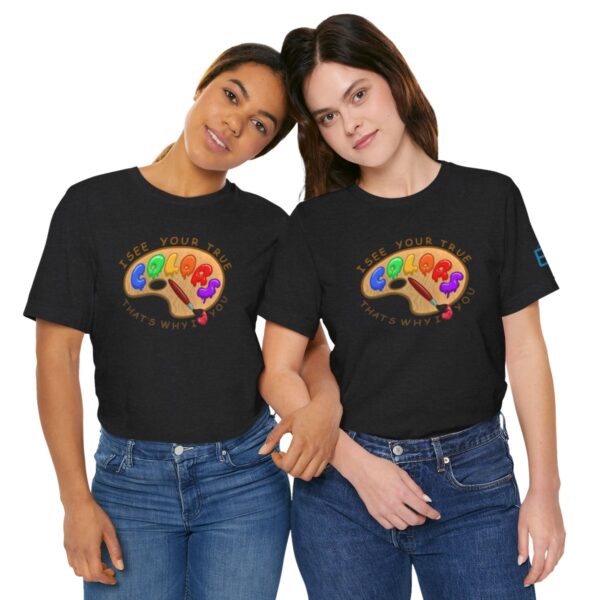 I See Your True Colors, That's Why I Love You - Adult Tee