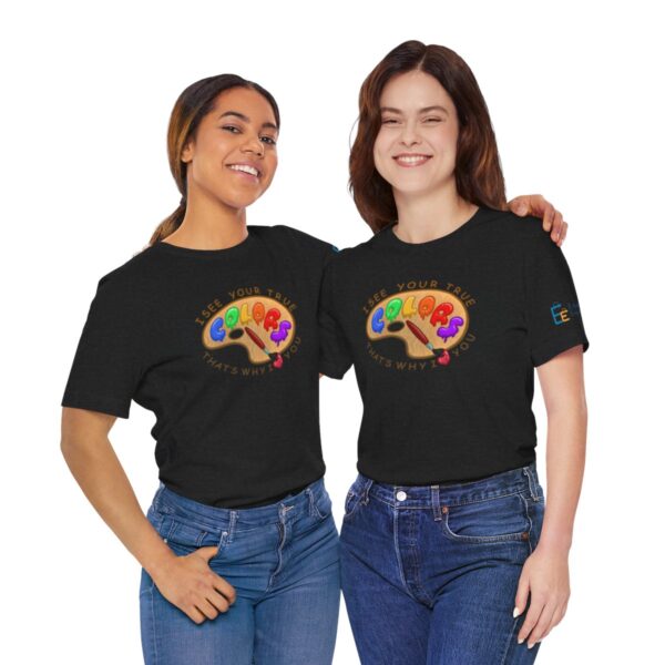 I See Your True Colors, That's Why I Love You - Adult Tee