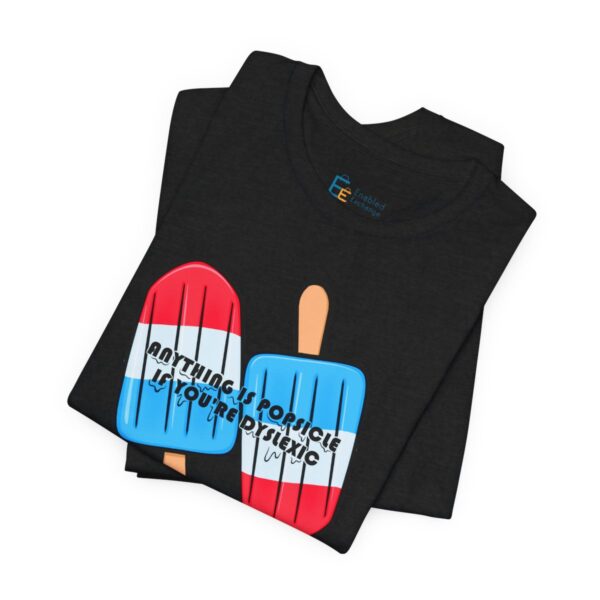 Anything is Popsicle if You're Dyslexic - Adult Tee