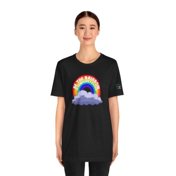 Be the Rainbow in Someone's Cloud - Adult Tee