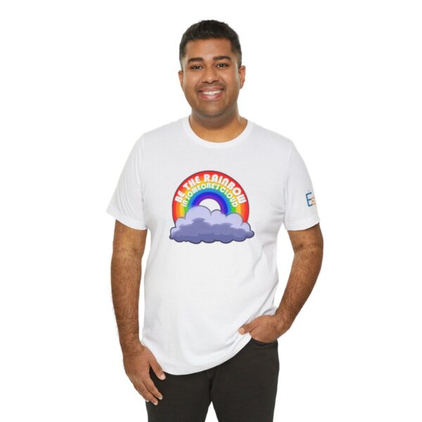 Be the Rainbow in Someone's Cloud - Adult Tee