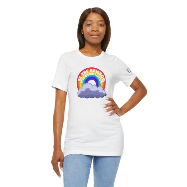 Be the Rainbow in Someone's Cloud - Adult Tee