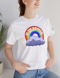 Be the Rainbow in Someone's Cloud - Adult Tee