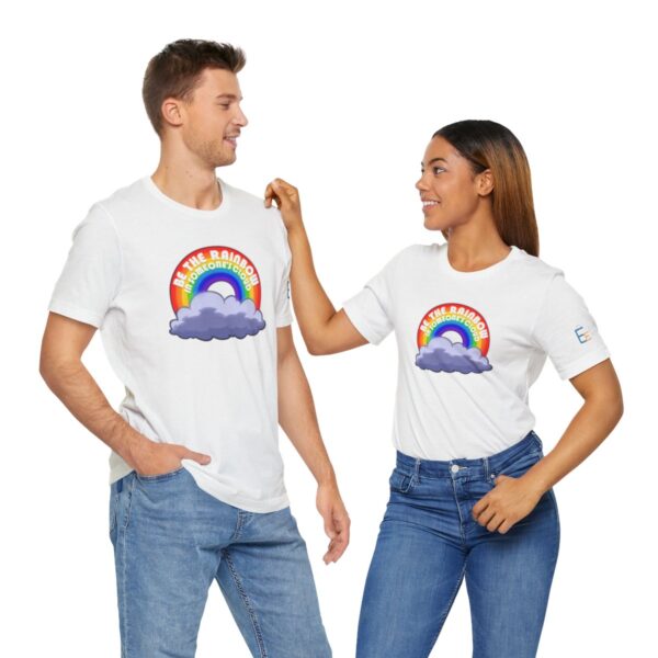 Be the Rainbow in Someone's Cloud - Adult Tee