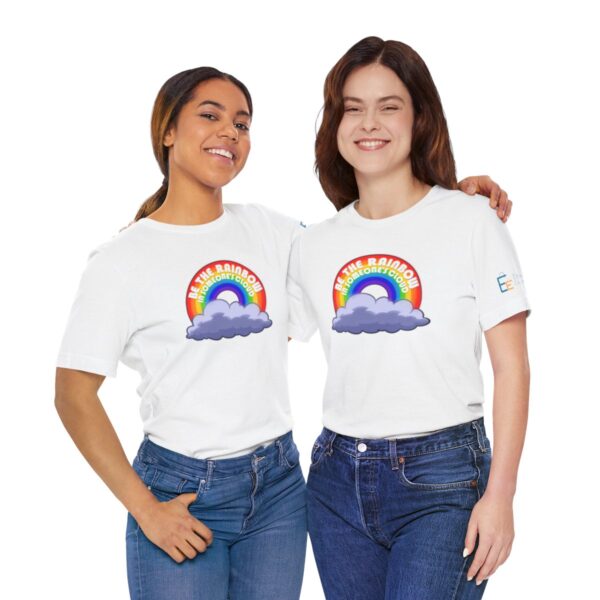 Be the Rainbow in Someone's Cloud - Adult Tee