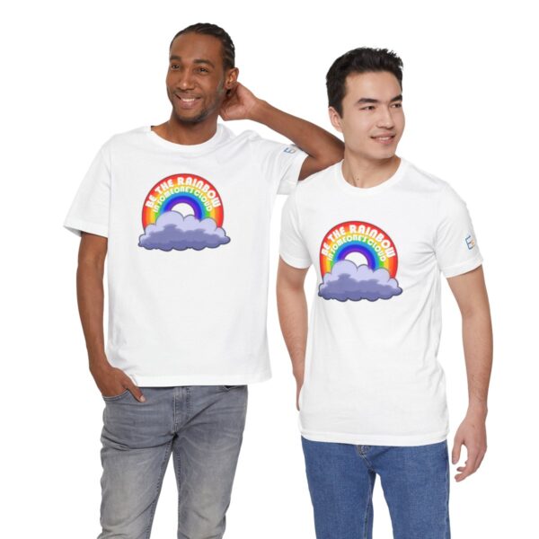 Be the Rainbow in Someone's Cloud - Adult Tee