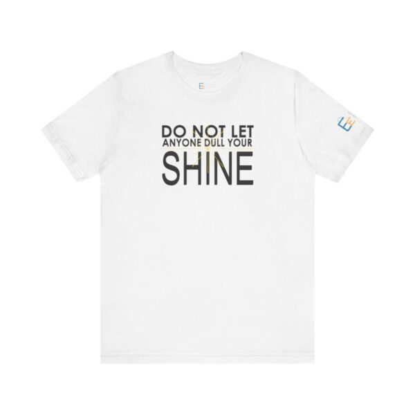 Do Not Let Anyone Dull Your Shine - Adult Tee