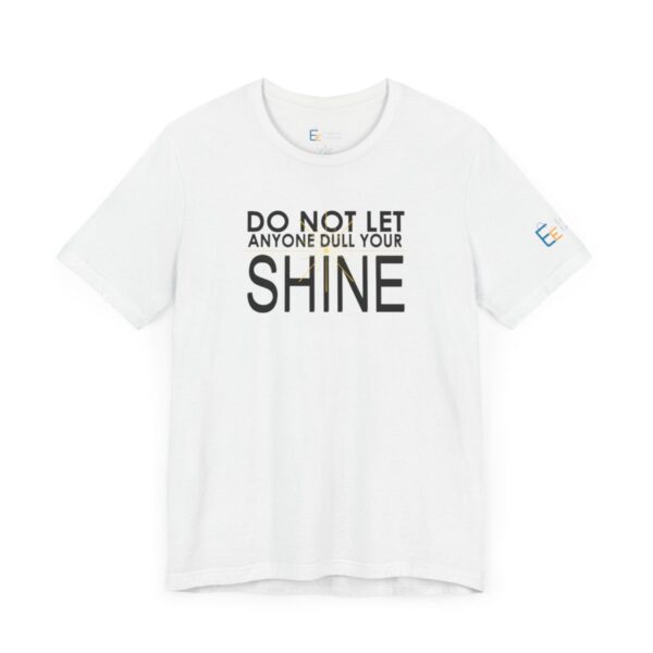 Do Not Let Anyone Dull Your Shine - Adult Tee