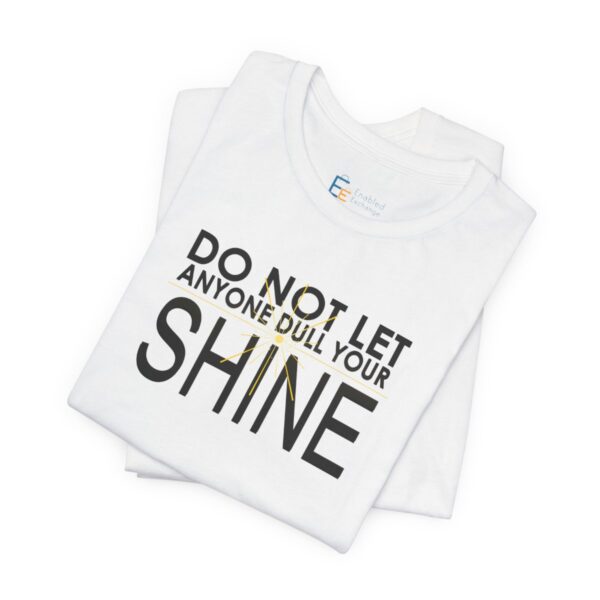 Do Not Let Anyone Dull Your Shine - Adult Tee