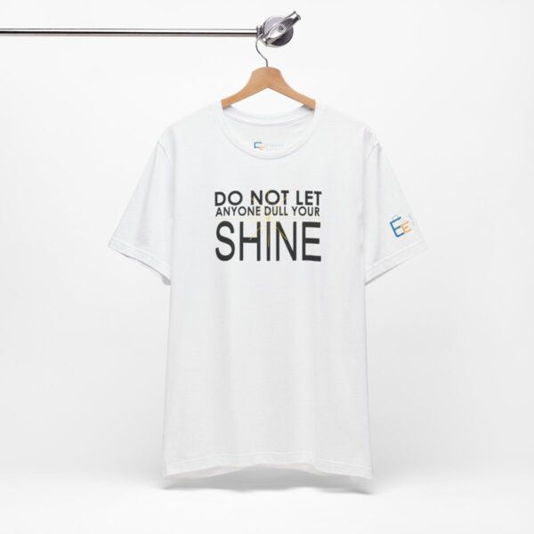 Do Not Let Anyone Dull Your Shine - Adult Tee