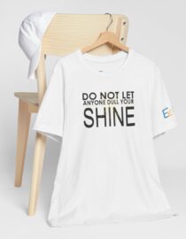 Do Not Let Anyone Dull Your Shine - Adult Tee