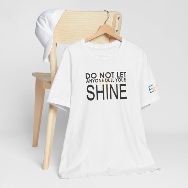 Do Not Let Anyone Dull Your Shine - Adult Tee