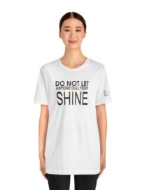 Do Not Let Anyone Dull Your Shine - Adult Tee