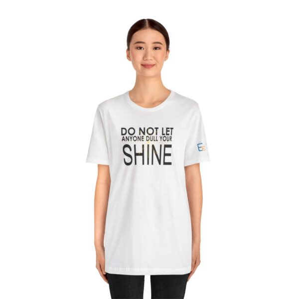 Do Not Let Anyone Dull Your Shine - Adult Tee
