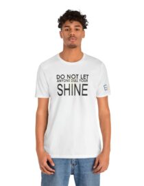 Do Not Let Anyone Dull Your Shine - Adult Tee