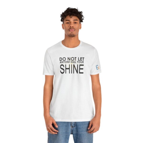 Do Not Let Anyone Dull Your Shine - Adult Tee